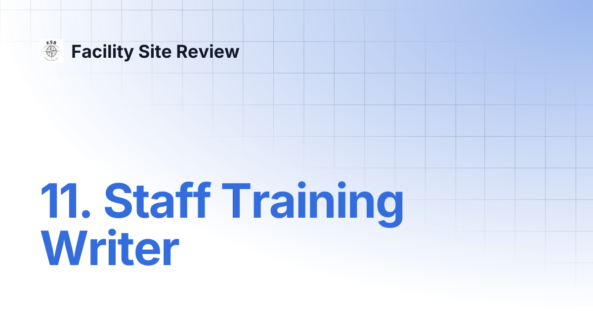 11. Staff Training Writer | Facility Site Review