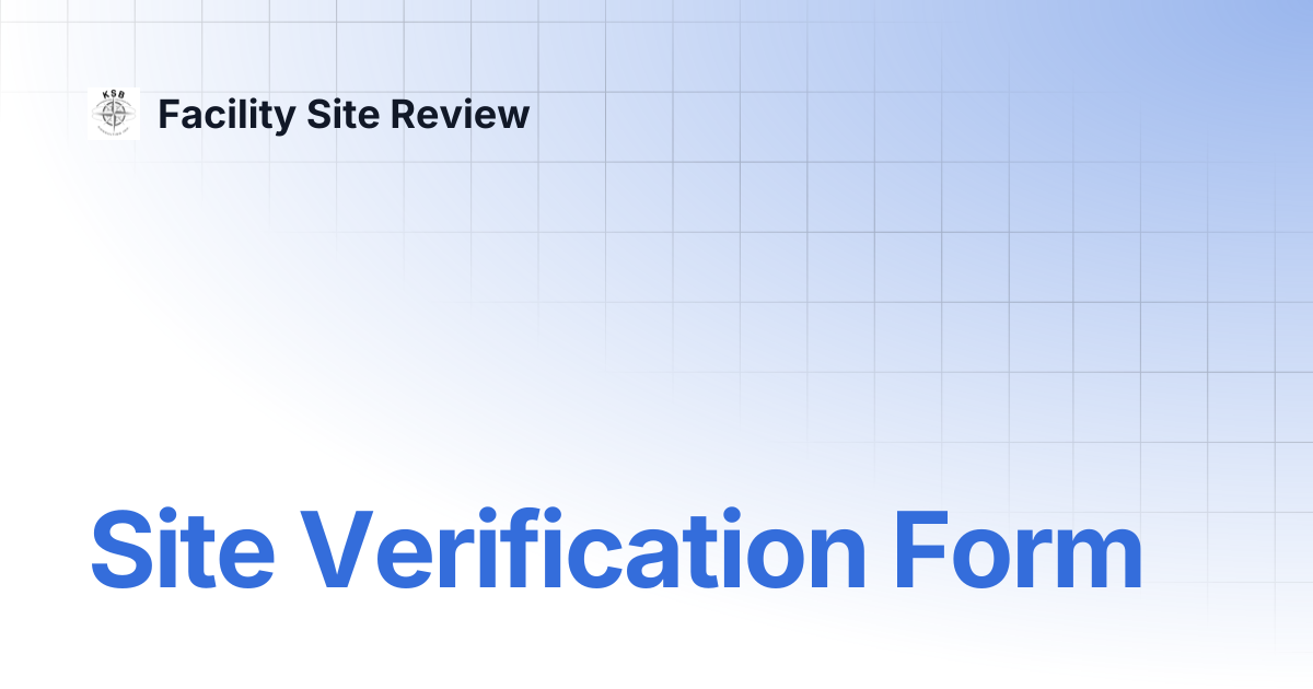 Site Verification Form | Facility Site Review