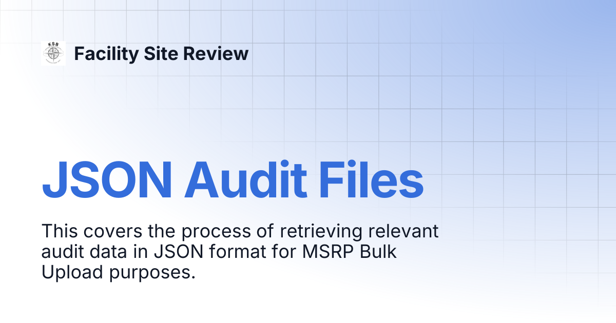JSON Audit Files | Facility Site Review