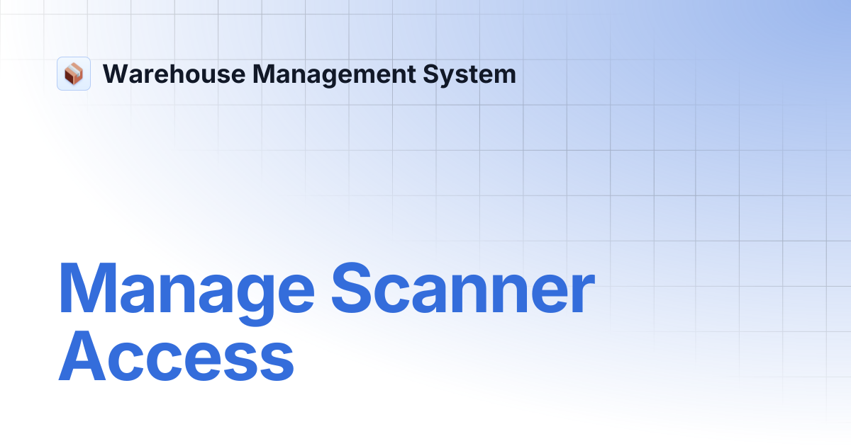 Manage Scanner Access | Warehouse Management System